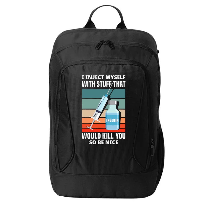 Funny Diabetic Type 1 Diabetes T1d I Inject Myself Insulin City Backpack