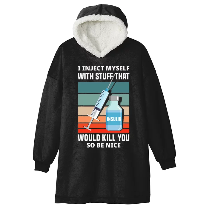 Funny Diabetic Type 1 Diabetes T1d I Inject Myself Insulin Hooded Wearable Blanket