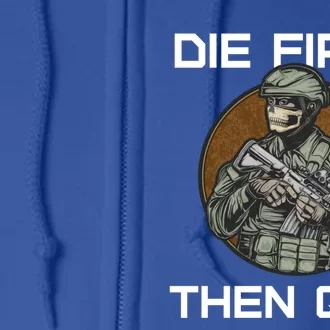 First Die Then Quit Soldier With Riffle Skull Cool Gift Full Zip Hoodie