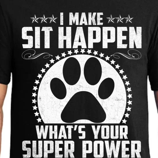 Funny Dog Trainer Tee I Make Sit Happen Cute Dog Trainer Great Gift Pajama Set