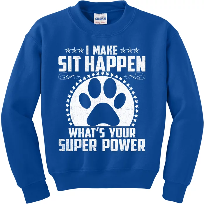 Funny Dog Trainer Tee I Make Sit Happen Cute Dog Trainer Great Gift Kids Sweatshirt