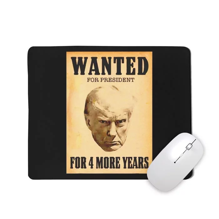 Funny Donald Trump Wanted For President For 4 More Year Mousepad