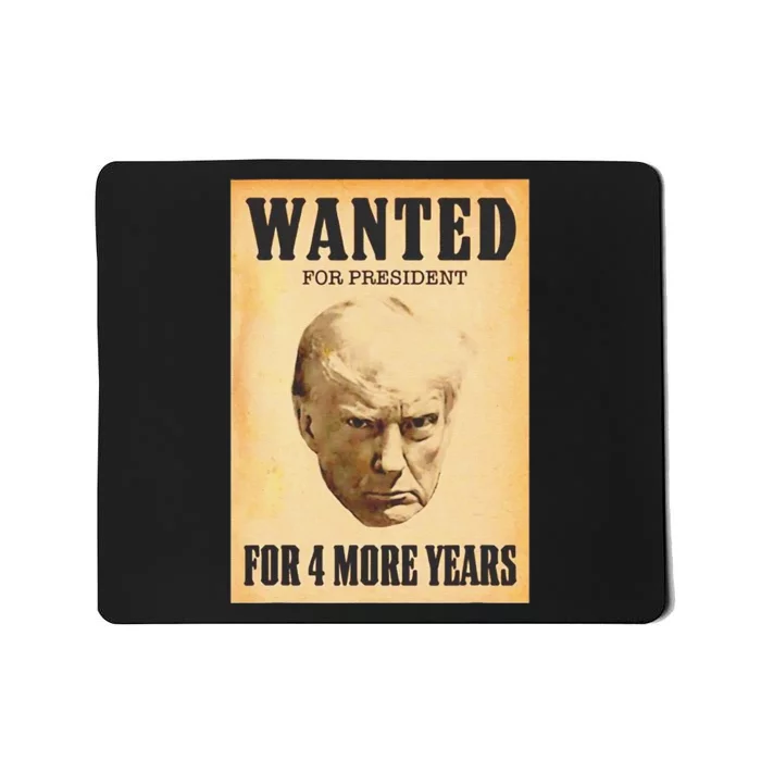 Funny Donald Trump Wanted For President For 4 More Year Mousepad