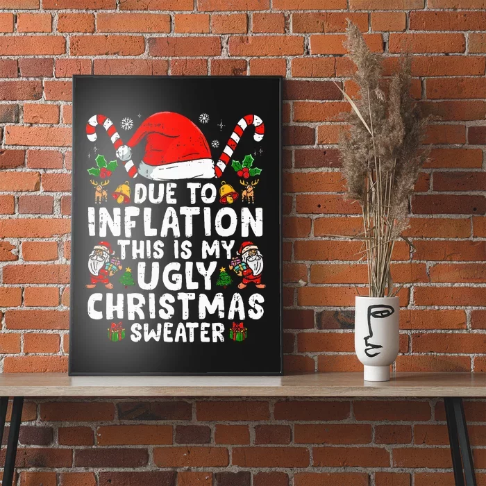 Funny Due to Inflation This is My Ugly Sweater For Christmas Poster