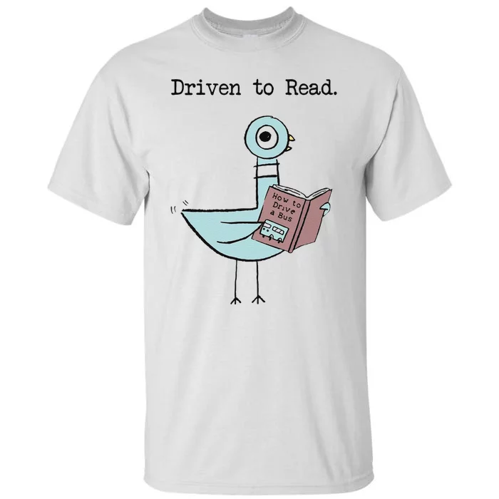 Funny Driven To Read Pigeon Library Reading Books Reader Funny Tall T-Shirt