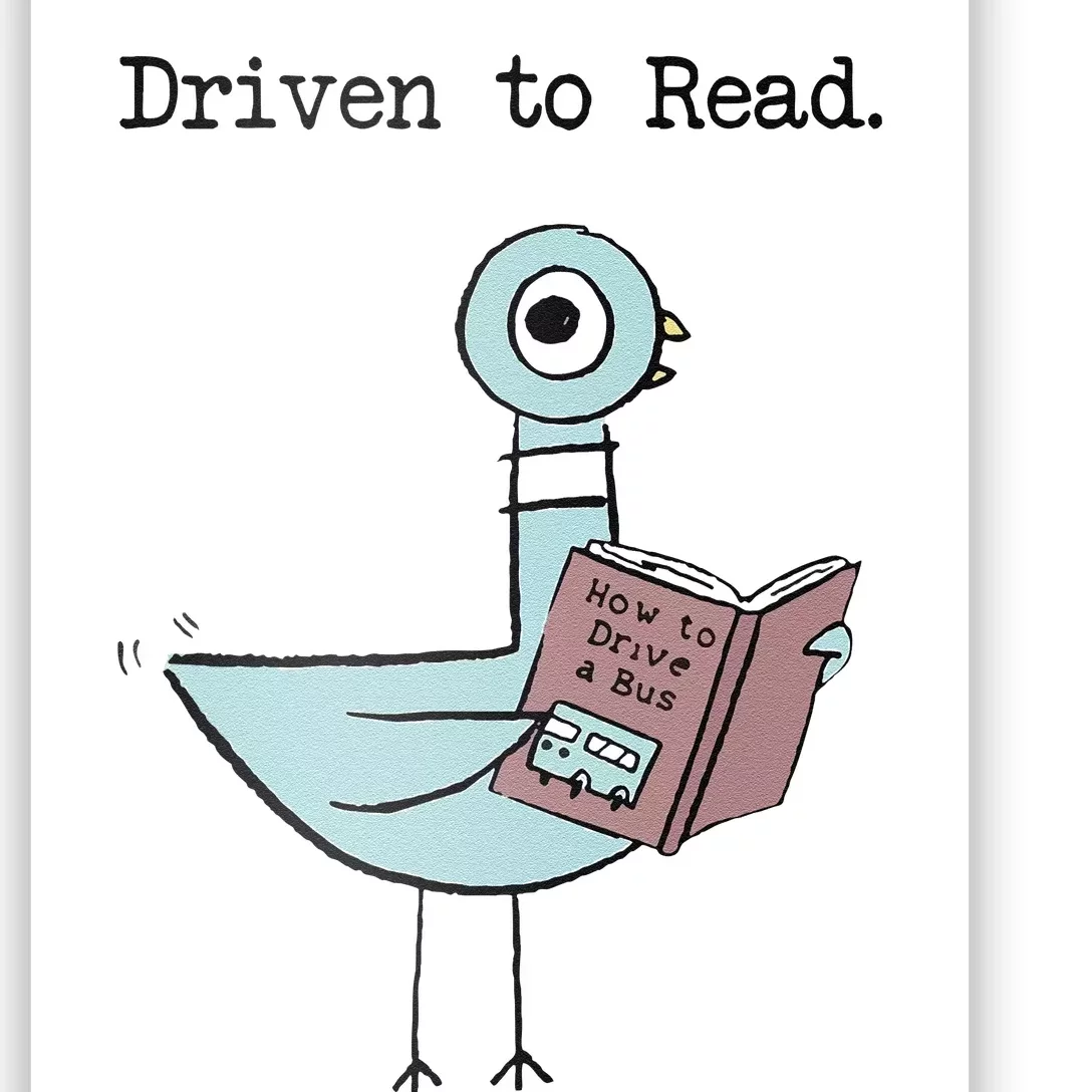 Funny Driven To Read Pigeon Library Reading Books Reader Funny Poster