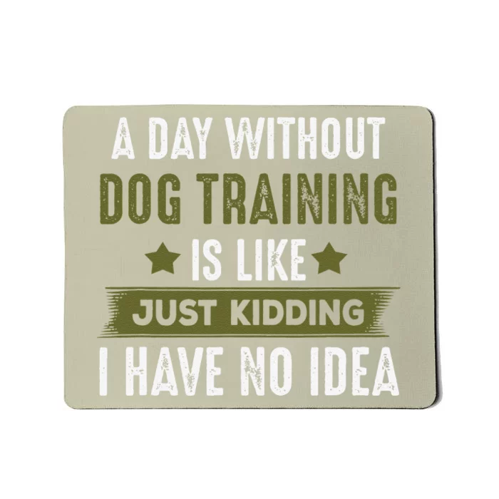 Funny Dog Training, Cool Gifts For Dog Trainers Mousepad