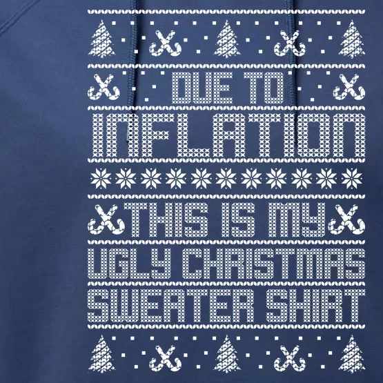 Funny Due To Inflation This Is My Ugly Christmas Sweater Performance Fleece Hoodie