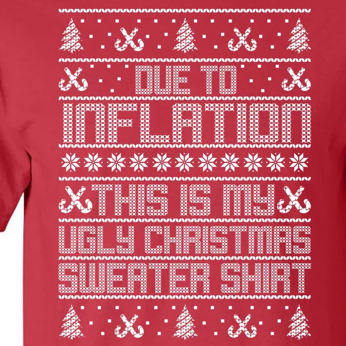 Funny Due To Inflation This Is My Ugly Christmas Sweater Tall T-Shirt