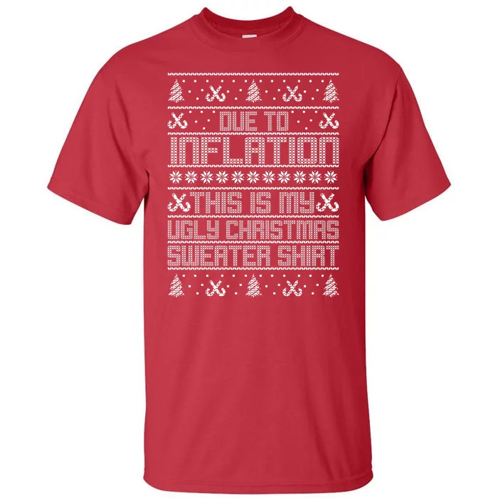 Funny Due To Inflation This Is My Ugly Christmas Sweater Tall T-Shirt