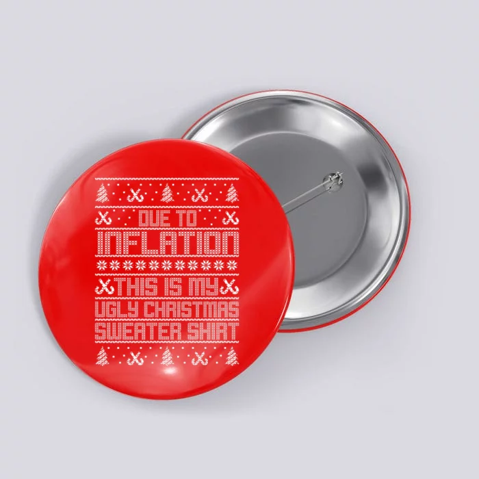 Funny Due To Inflation This Is My Ugly Christmas Sweater Button