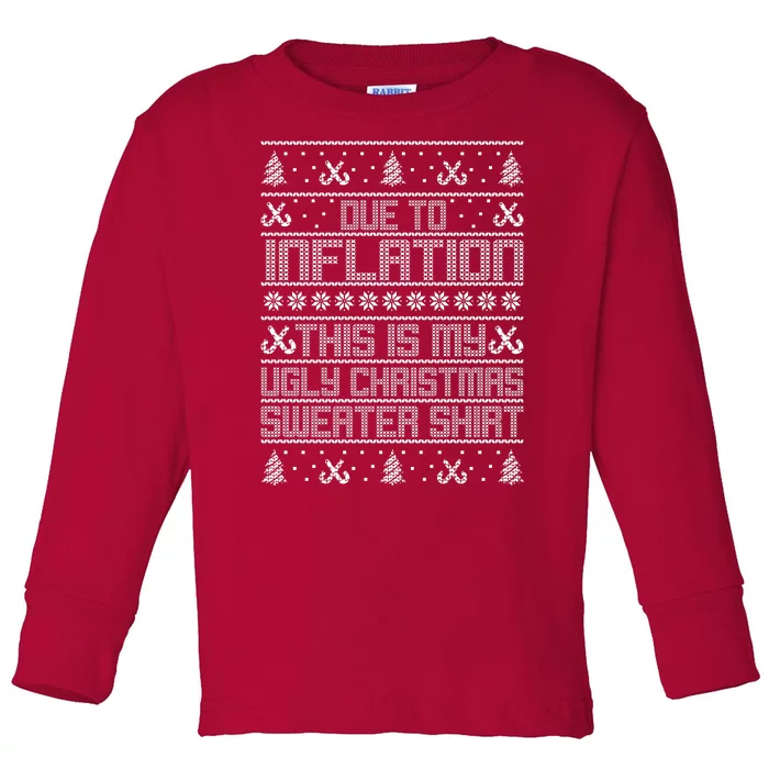 Funny Due To Inflation This Is My Ugly Christmas Sweater Toddler Long Sleeve Shirt