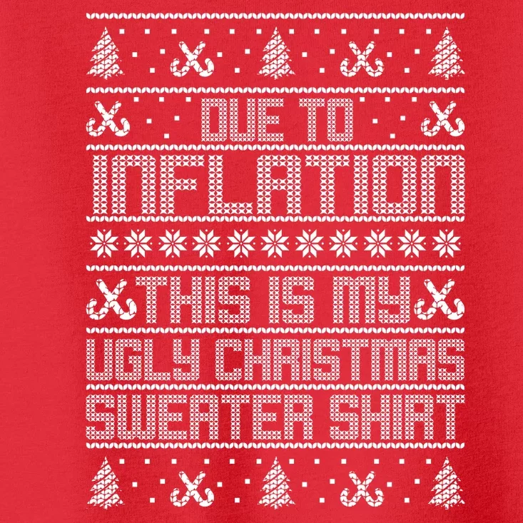 Funny Due To Inflation This Is My Ugly Christmas Sweater Toddler T-Shirt