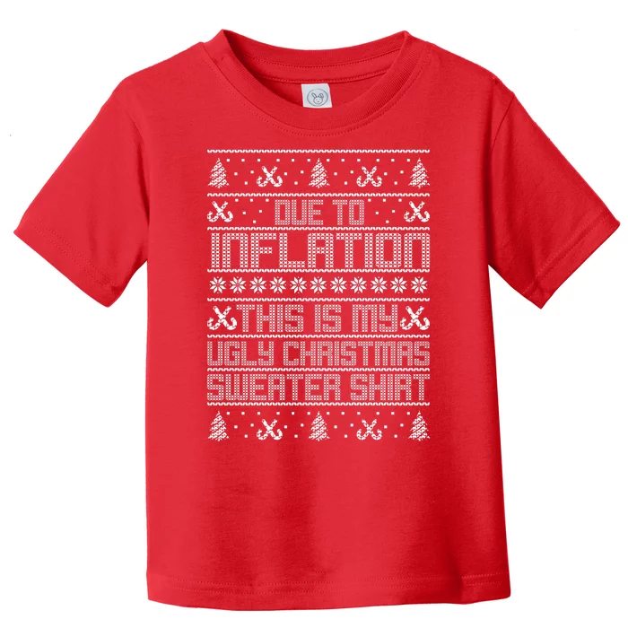 Funny Due To Inflation This Is My Ugly Christmas Sweater Toddler T-Shirt