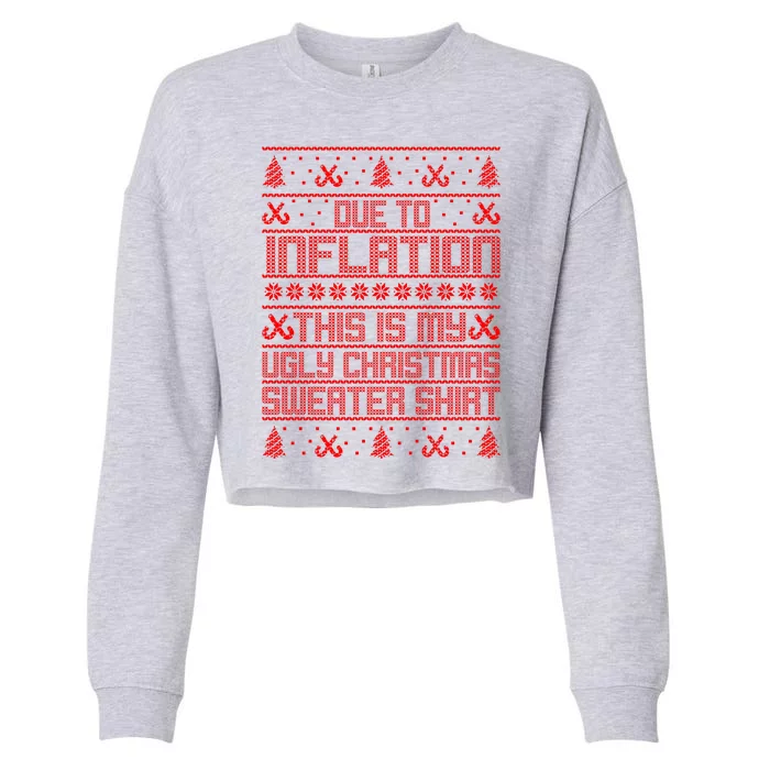 Funny Due To Inflation This Is My Ugly Christmas Sweater Cropped Pullover Crew