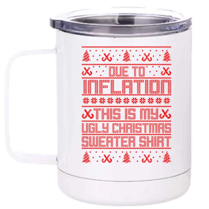 Funny Due To Inflation This Is My Ugly Christmas Sweater Front & Back 12oz Stainless Steel Tumbler Cup