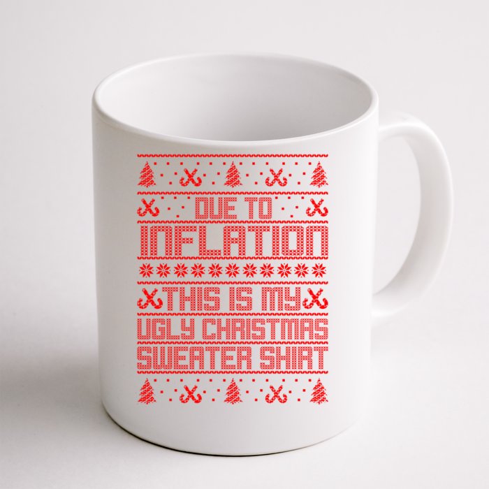 Funny Due To Inflation This Is My Ugly Christmas Sweater Front & Back Coffee Mug