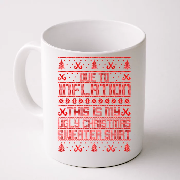 Funny Due To Inflation This Is My Ugly Christmas Sweater Front & Back Coffee Mug