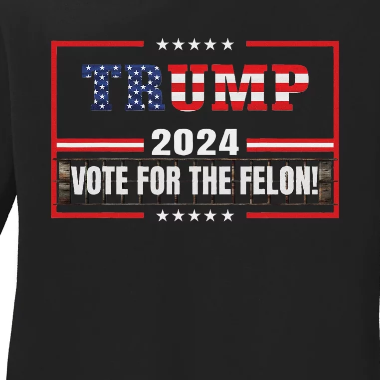 Funny Donald Trump Supporter 2024 Vote For The Felon Ladies Long Sleeve Shirt