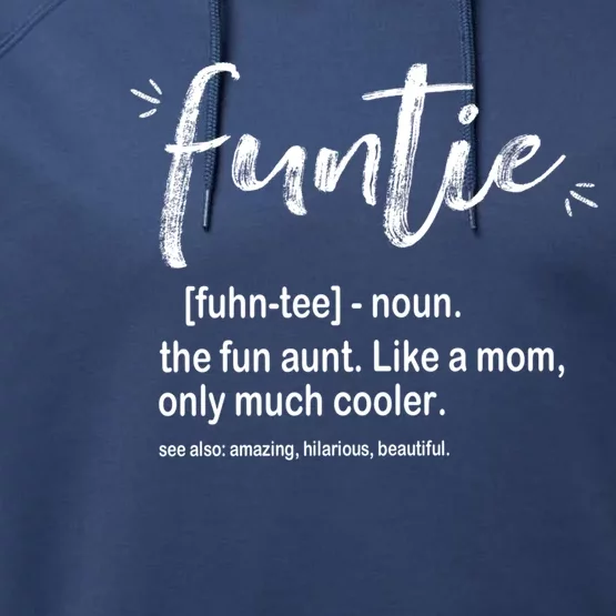 Funtie Definition The Fun Aunt Like A Mom Only Much Cooler Gift Performance Fleece Hoodie