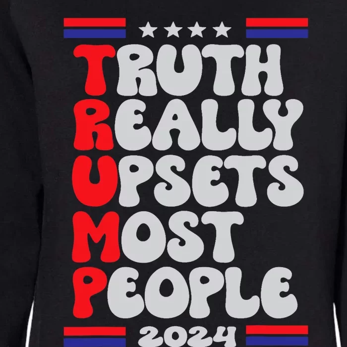 FUNNY DESIGN TRUTH-REALLY-UPSETS-MOST-PEOPLE-TRUMP 2024 Womens California Wash Sweatshirt