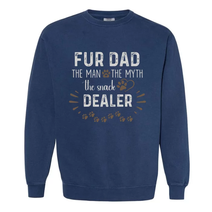 Fur Dad The Man The Myth The Snack Dealer Dog Fathers Day Garment-Dyed Sweatshirt