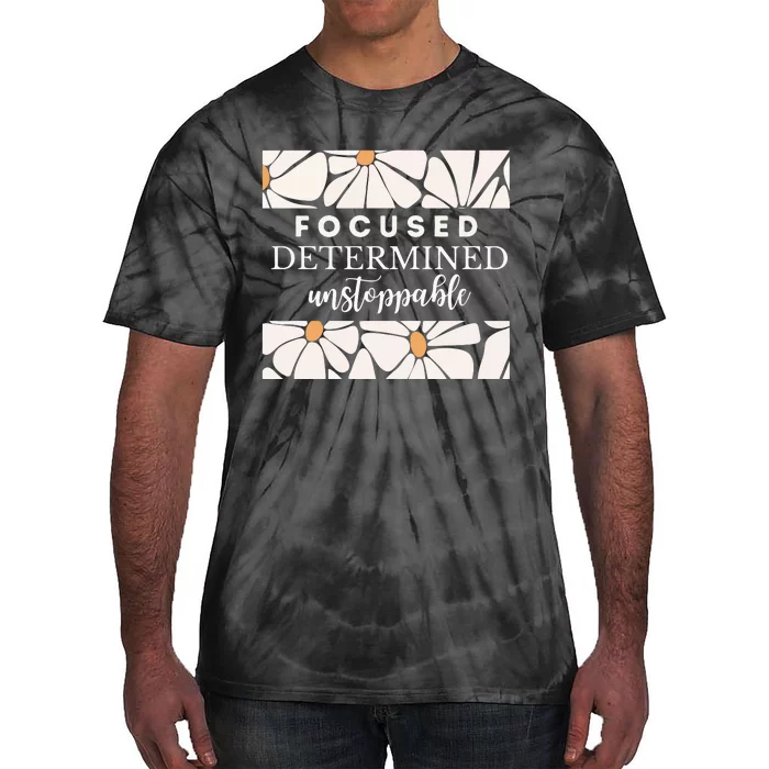 Focused Determind Unstoppable Tie-Dye T-Shirt