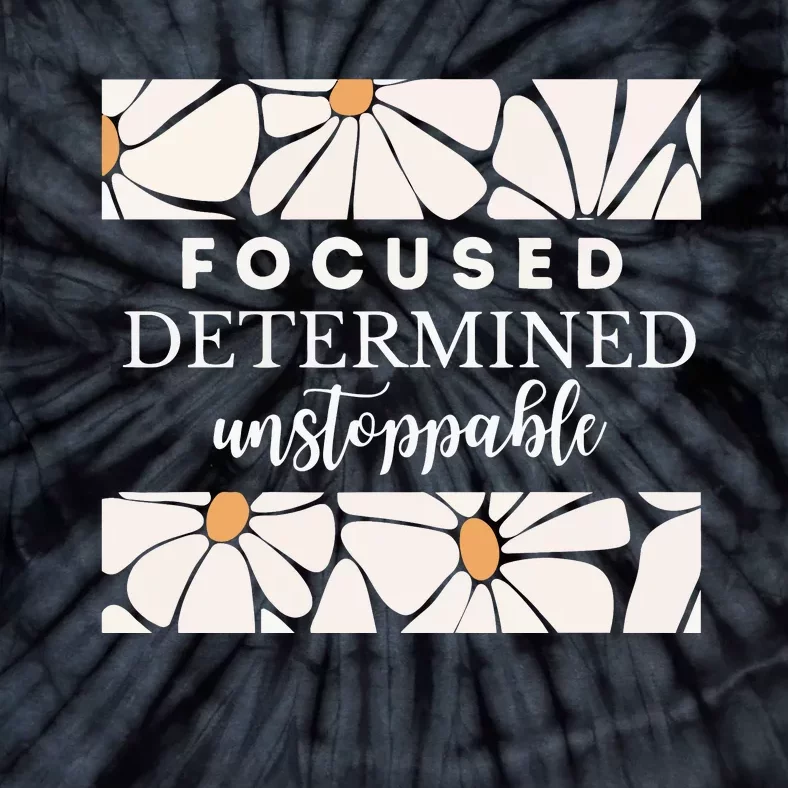 Focused Determind Unstoppable Tie-Dye T-Shirt