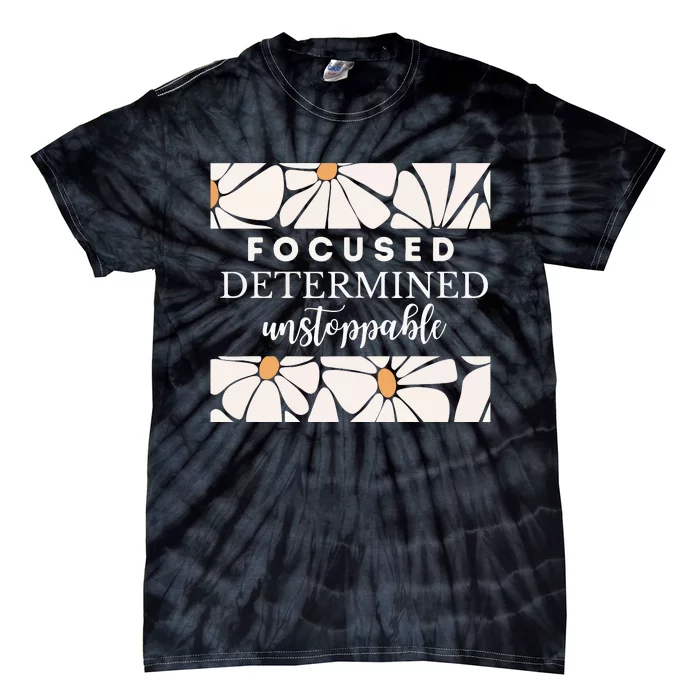 Focused Determind Unstoppable Tie-Dye T-Shirt