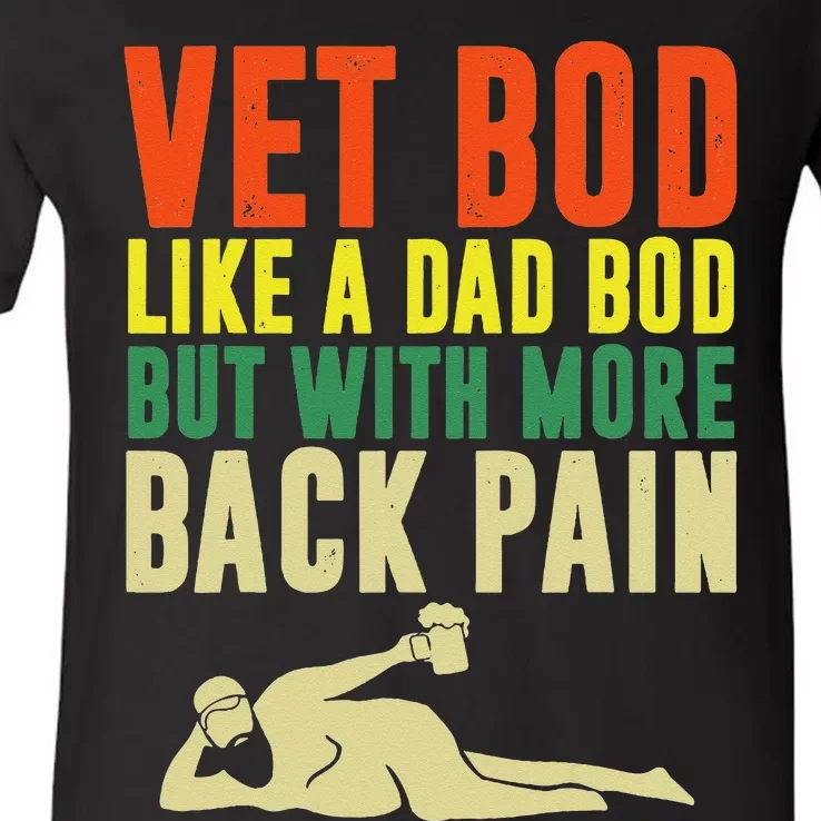 Fathers Day Vet Bod Like Dad Bod But With More Back Pain V-Neck T-Shirt