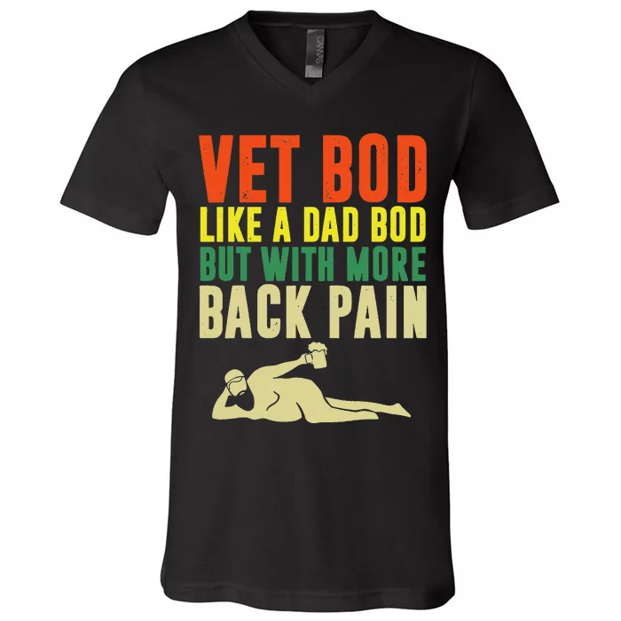 Fathers Day Vet Bod Like Dad Bod But With More Back Pain V-Neck T-Shirt