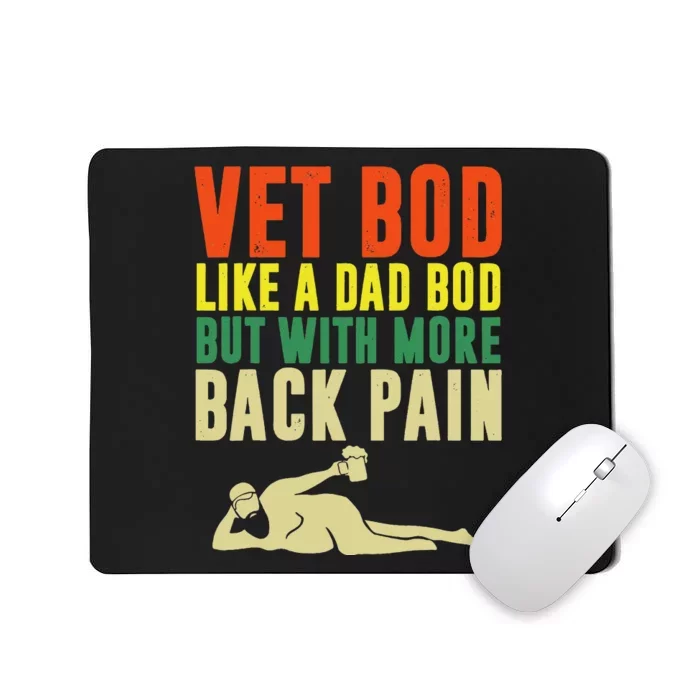 Fathers Day Vet Bod Like Dad Bod But With More Back Pain Mousepad