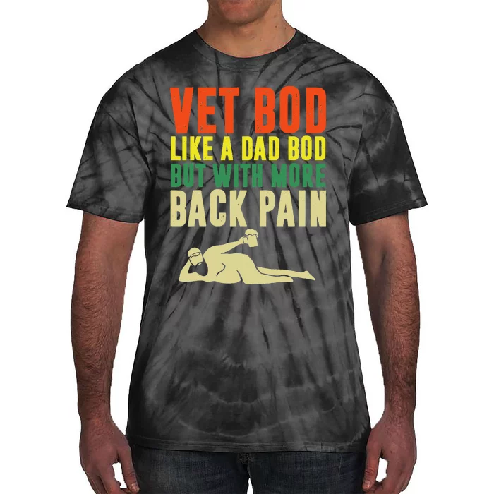 Fathers Day Vet Bod Like Dad Bod But With More Back Pain Tie-Dye T-Shirt