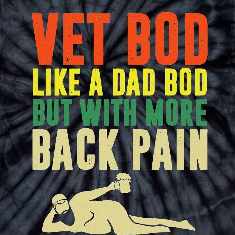 Fathers Day Vet Bod Like Dad Bod But With More Back Pain Tie-Dye T-Shirt