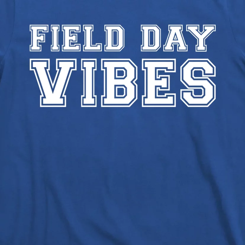 Field Day Vibes School Sport Teams Students Teachers Gift Cool Gift T-Shirt