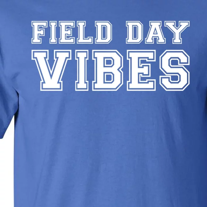 Field Day Vibes School Sport Teams Students Teachers Gift Cool Gift Tall T-Shirt