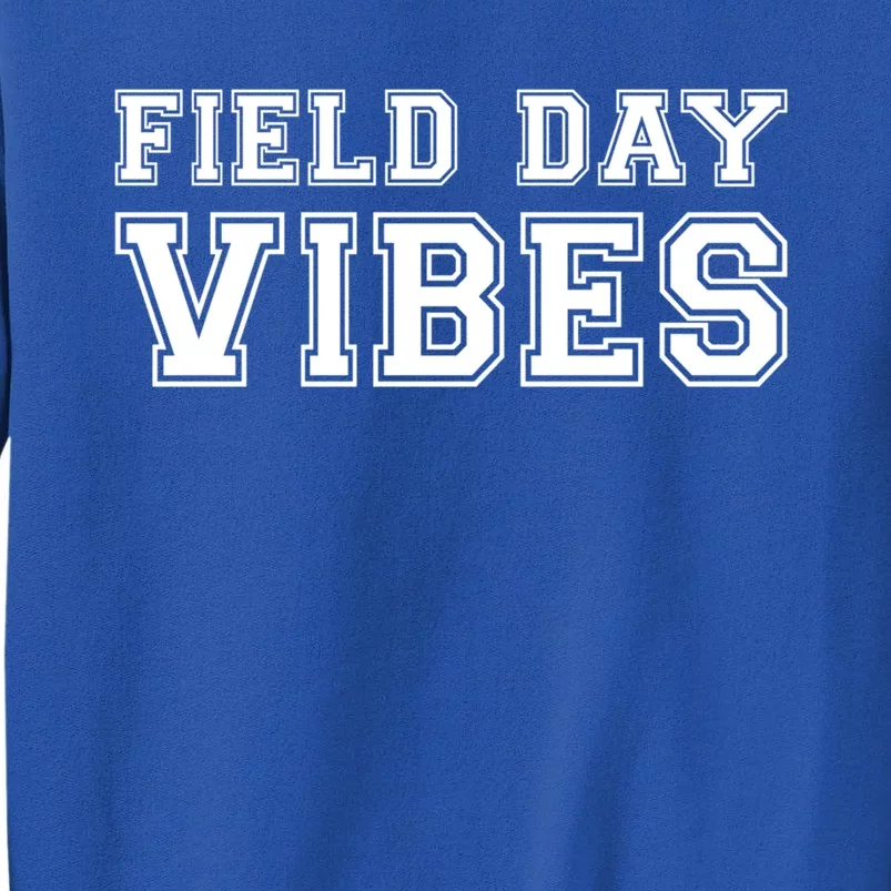 Field Day Vibes School Sport Teams Students Teachers Gift Cool Gift Tall Sweatshirt