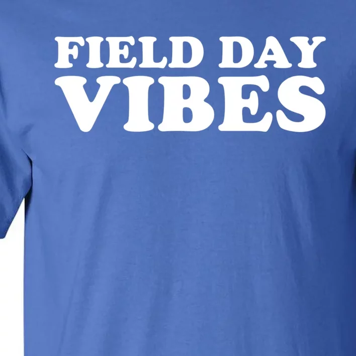 Field Day Vibes School Sport Teams Students Teachers Gift Tall T-Shirt