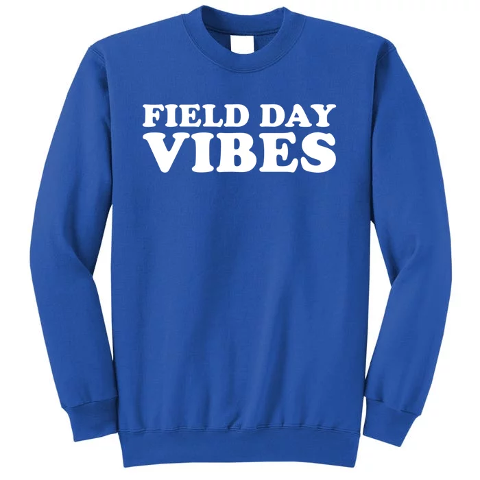 Field Day Vibes School Sport Teams Students Teachers Gift Tall Sweatshirt