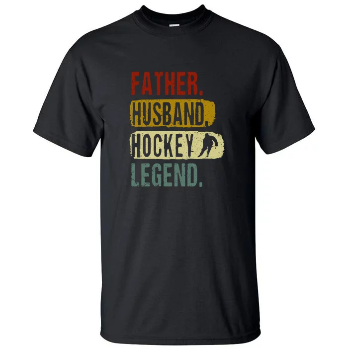 Father's Day Vintage Father Husband Hockey Legend Gift Hockey Dad Tall T-Shirt