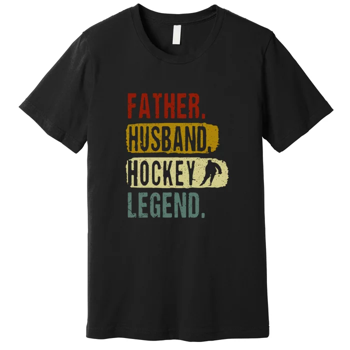 Father's Day Vintage Father Husband Hockey Legend Gift Hockey Dad Premium T-Shirt