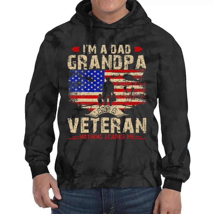 Fathers Day Veterans Day Im A Dad Grandpa And A Veteran Tie Dye Hoodie