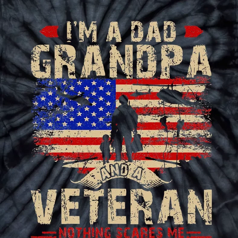 Fathers Day Veterans Day Im A Dad Grandpa And A Veteran Tie-Dye T-Shirt