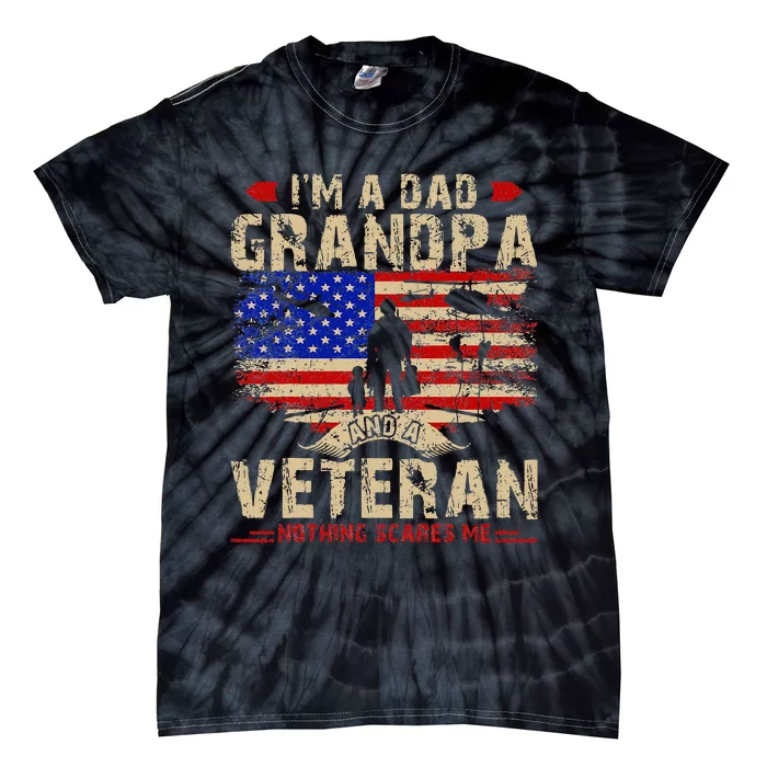 Fathers Day Veterans Day Im A Dad Grandpa And A Veteran Tie-Dye T-Shirt