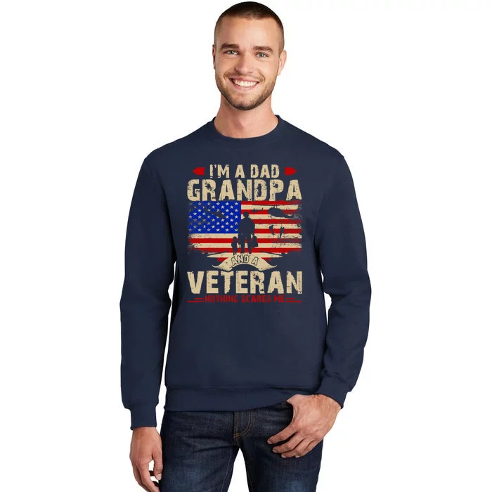 Fathers Day Veterans Day Im A Dad Grandpa And A Veteran Tall Sweatshirt