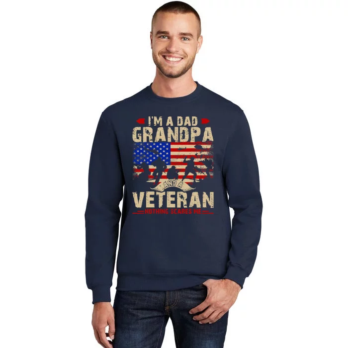 FatherS Day Veterans Day IM A Dad Grandpa And A Veteran Tall Sweatshirt