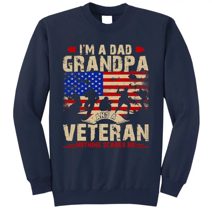 FatherS Day Veterans Day IM A Dad Grandpa And A Veteran Tall Sweatshirt