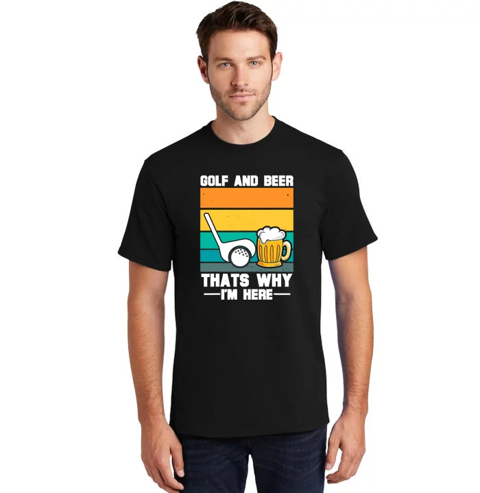 Father's Day Vintage Golf And Beer That's Why I'm Here Gift Tall T-Shirt