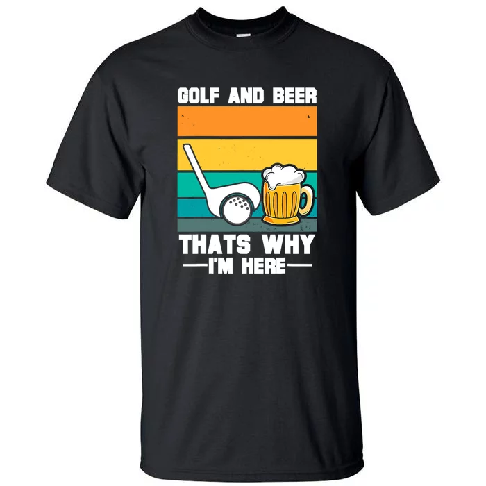 Father's Day Vintage Golf And Beer That's Why I'm Here Gift Tall T-Shirt