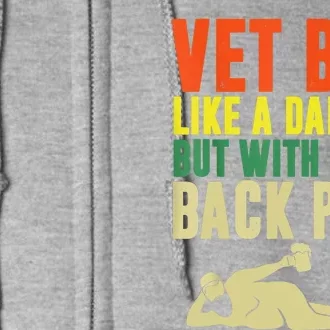 Fathers Day Vet Bod Like Dad Bod But With More Back Pain Full Zip Hoodie